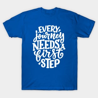 Every Journey Needs A First Step T-Shirt